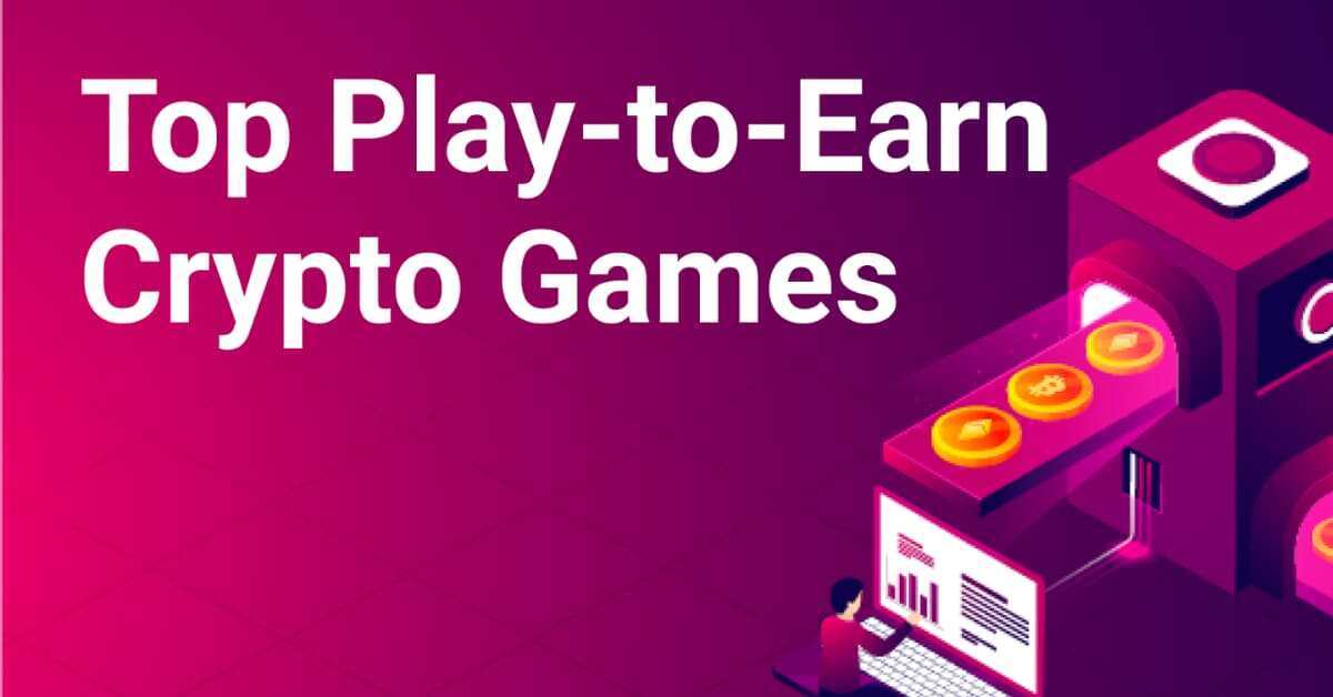 Best Play to Earn Crypto Games